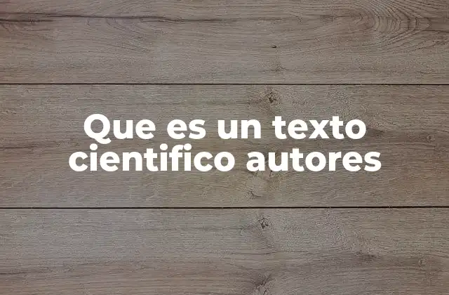 Que es un Texto Cientifico Autores