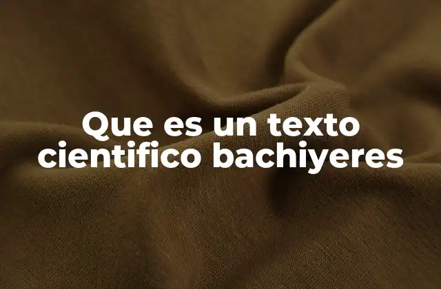 Que es un Texto Cientifico Bachiyeres