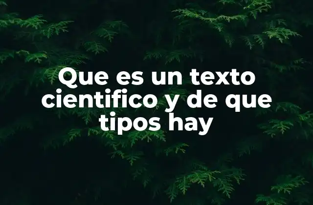 Que es un Texto Cientifico y de que Tipos Hay 2 Características que diferencian un texto científico de otros tipos de escritura