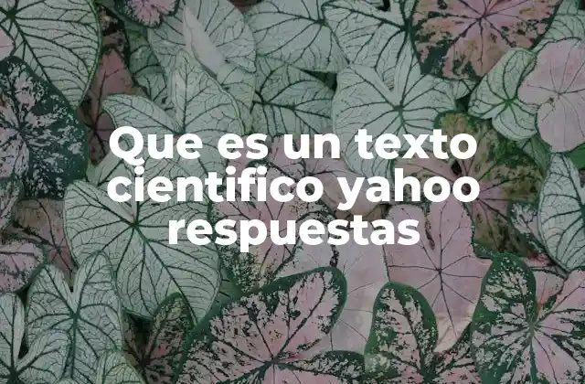Que es un Texto Cientifico Yahoo Respuestas