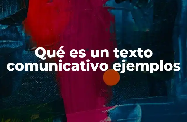 Qué es un Texto Comunicativo Ejemplos