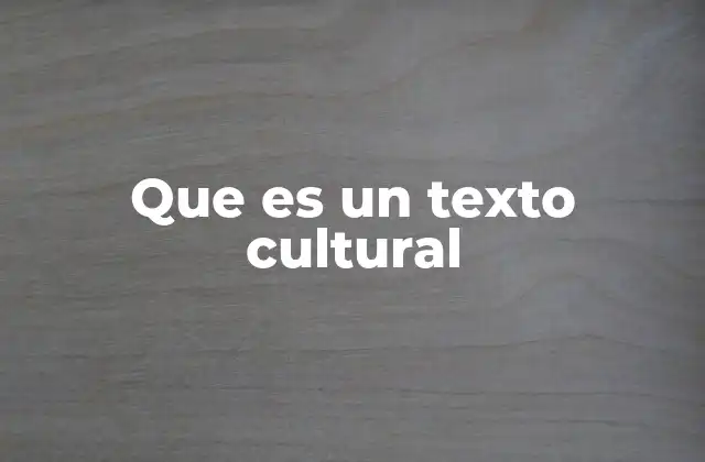 Que es un Texto Cultural