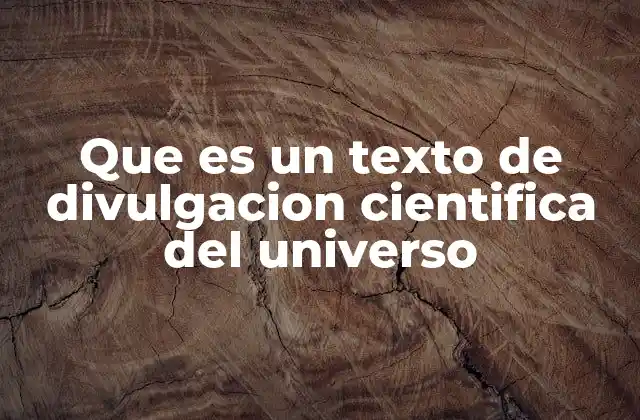 Que es un Texto de Divulgacion Cientifica Del Universo