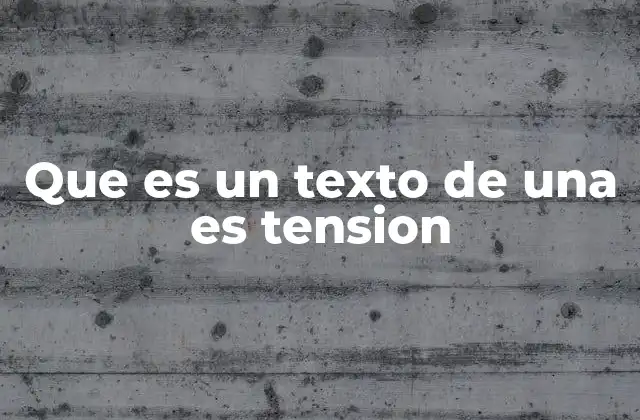 Que es un Texto de una es Tension