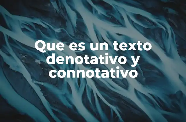 Que es un Texto Denotativo y Connotativo