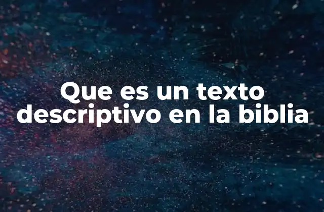 Que es un Texto Descriptivo en la Biblia