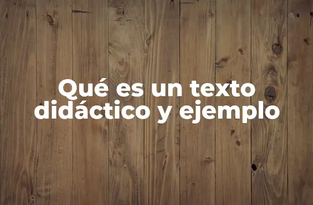Qué es un Texto Didáctico y Ejemplo