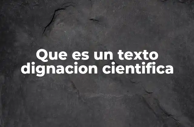 Que es un Texto Dignacion Cientifica