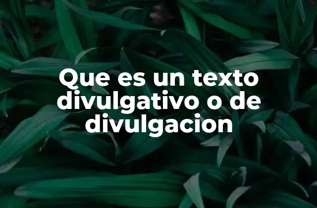 Que es un Texto Divulgativo o de Divulgacion