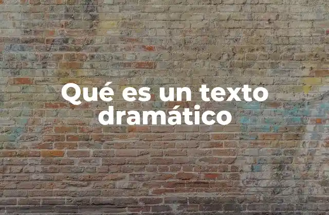 Qué es un Texto Dramático