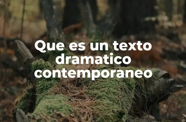 Que es un Texto Dramatico Contemporaneo