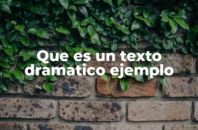 Que es un Texto Dramatico Ejemplo