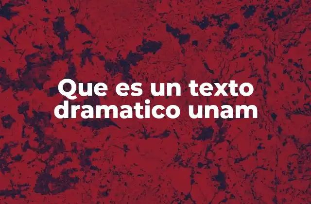Que es un Texto Dramatico Unam