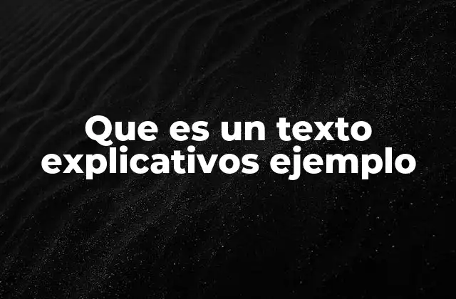 Que es un Texto Explicativos Ejemplo