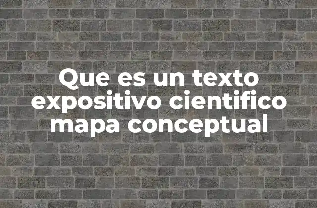 Que es un Texto Expositivo Cientifico Mapa Conceptual