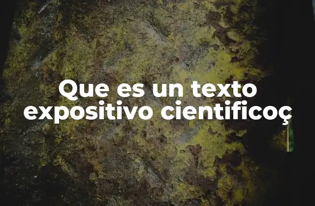 Características que distinguen a los textos expositivos científicos