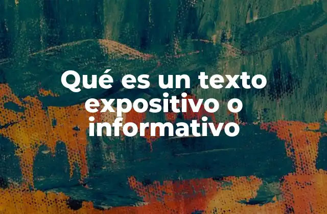 Qué es un Texto Expositivo o Informativo