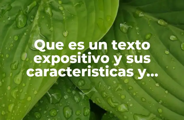 Que es un Texto Expositivo y Sus Caracteristicas y Funsion