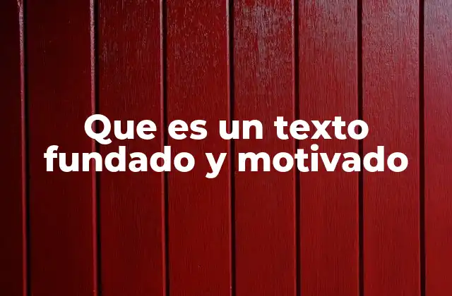 Que es un Texto Fundado y Motivado