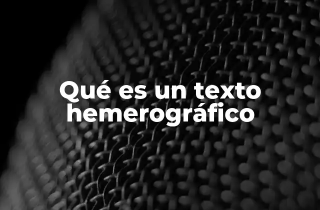 Qué es un Texto Hemerográfico