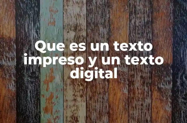 Que es un Texto Impreso y un Texto Digital