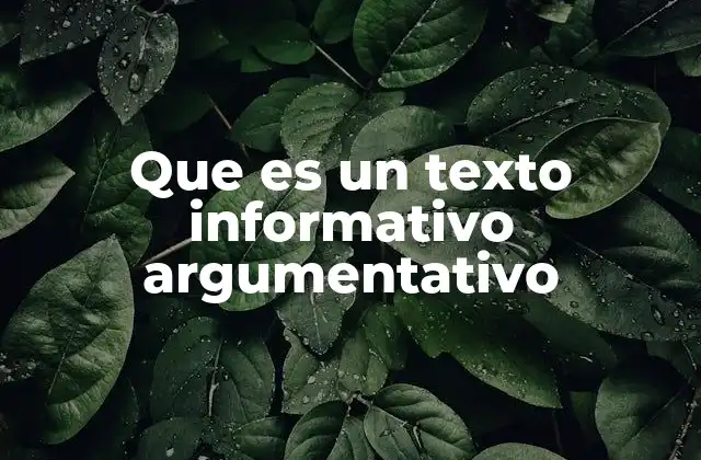 Que es un Texto Informativo Argumentativo