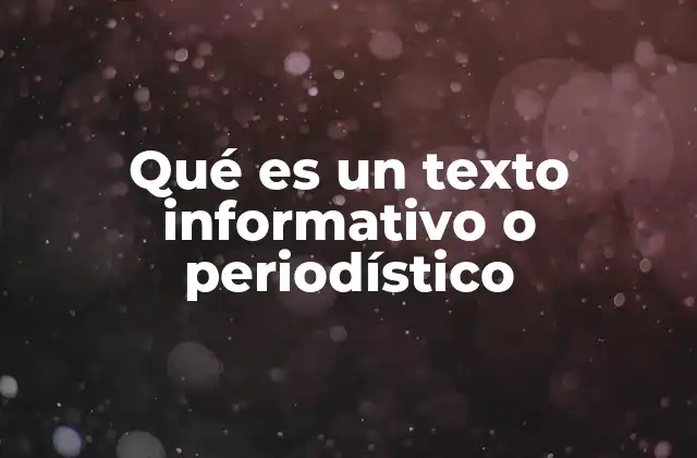 Qué es un Texto Informativo o Periodístico