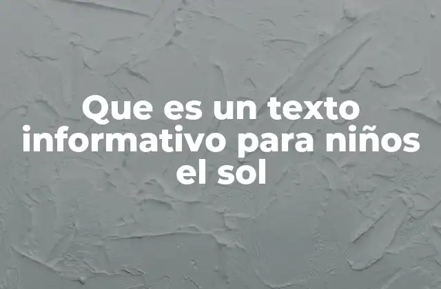 Cómo se estructura un texto informativo para niños sobre el sol