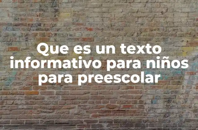 Que es un Texto Informativo para Niños para Preescolar