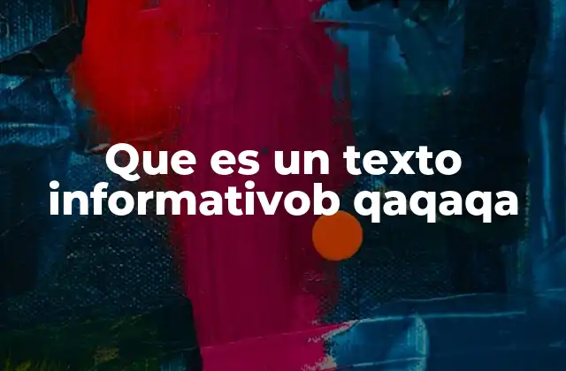 Que es un Texto Informativob Qaqaqa