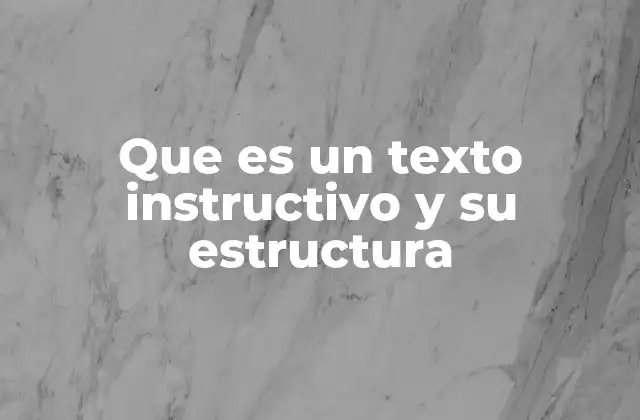 Que es un Texto Instructivo y Su Estructura