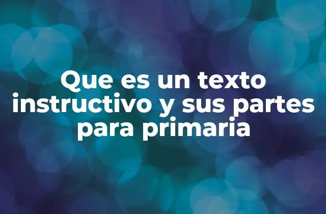 Que es un Texto Instructivo y Sus Partes para Primaria