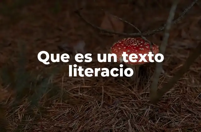 Que es un Texto Literacio