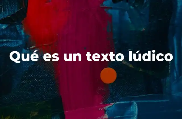 Qué es un Texto Lúdico