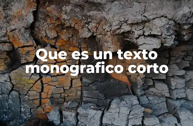 Que es un Texto Monografico Corto