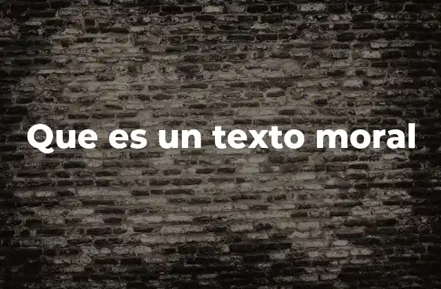 Que es un Texto Moral