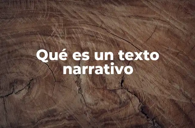 Qué es un Texto Narrativo