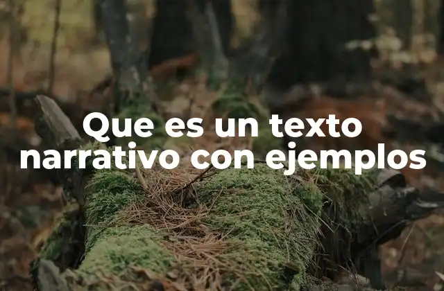 Que es un Texto Narrativo con Ejemplos
