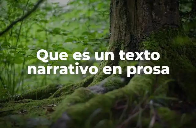 Que es un Texto Narrativo en Prosa