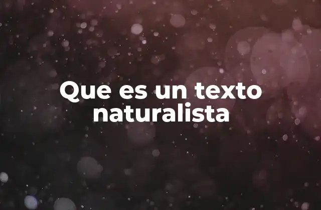 Que es un Texto Naturalista