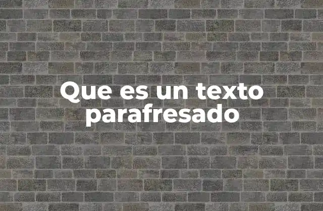Que es un Texto Parafresado