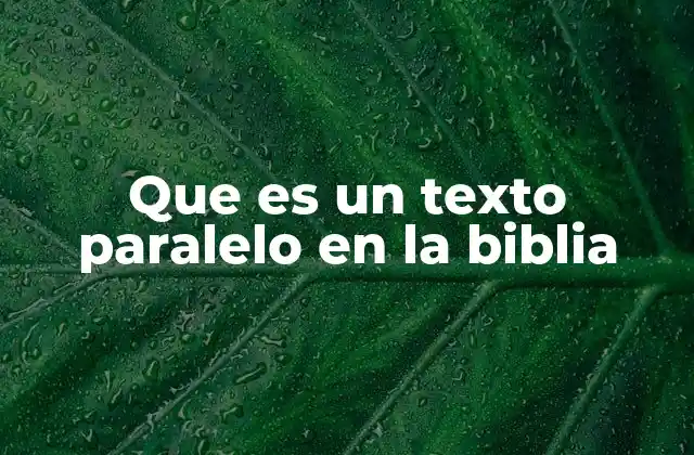 Que es un Texto Paralelo en la Biblia