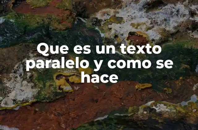 Que es un Texto Paralelo y como Se Hace