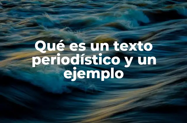 Las características fundamentales de un texto periodístico
