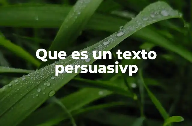 Que es un Texto Persuasivp 2 La importancia de la persuasión en la comunicación moderna