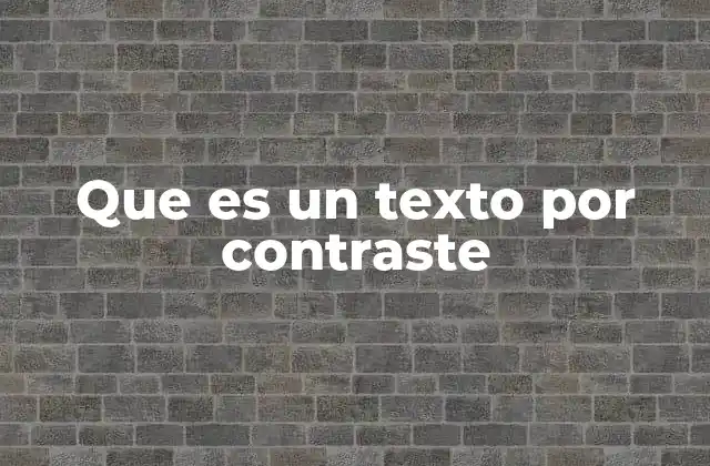 Que es un Texto por Contraste