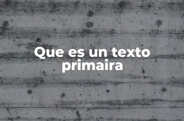 Que es un Texto Primaira