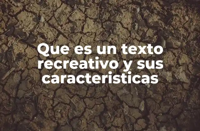 Que es un Texto Recreativo y Sus Caracteristicas