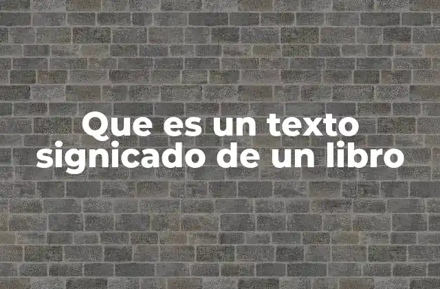 Que es un Texto Signicado de un Libro