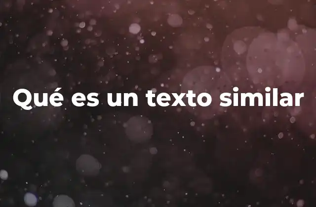 Qué es un Texto Similar